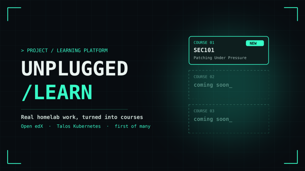UNPLUGGED /LEARN in a dark mint HUD style, with a course card for SEC101 Patching Under Pressure and two dashed cards marked coming soon
