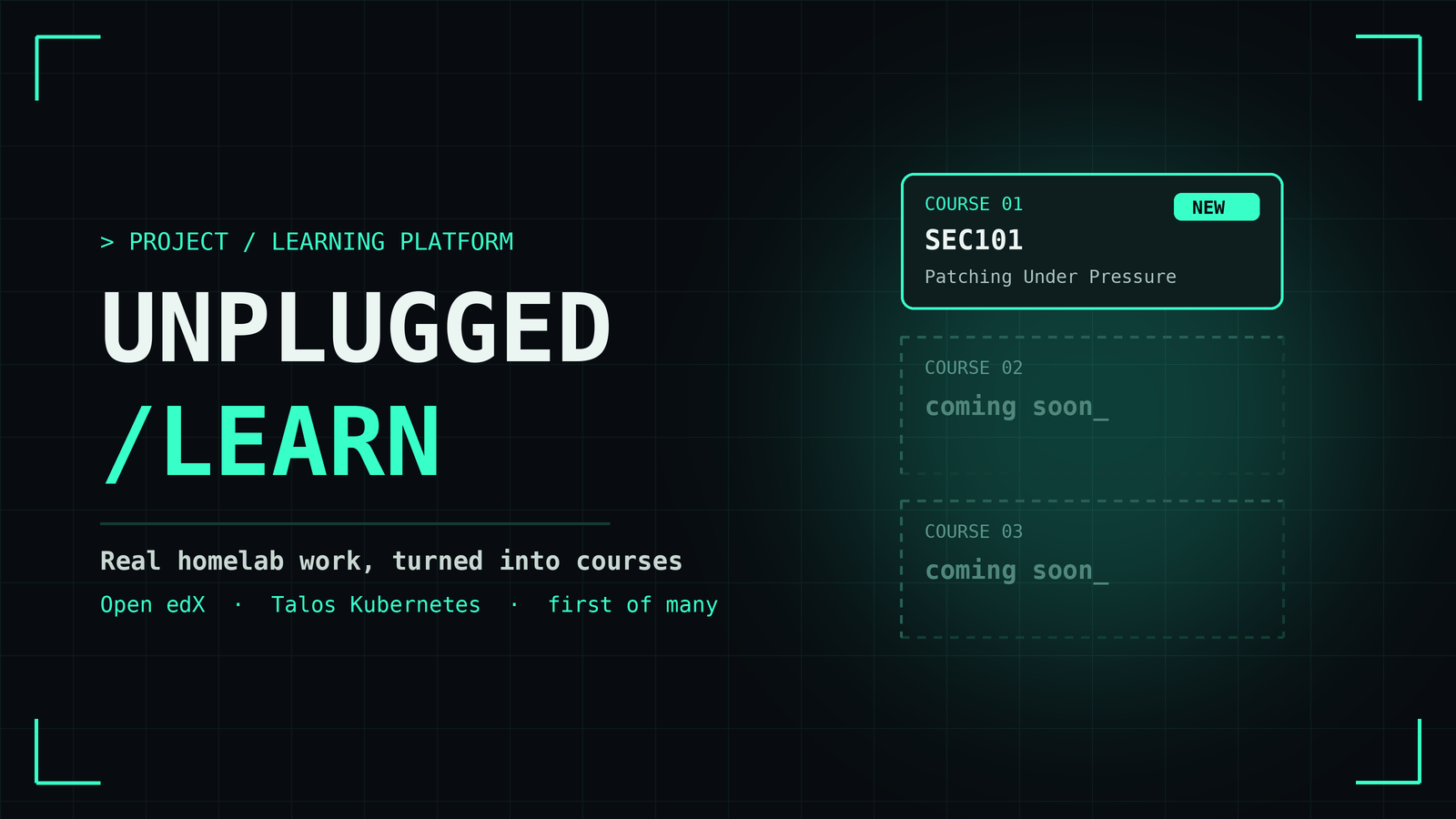 UNPLUGGED /LEARN in a dark mint HUD style, with a course card for SEC101 Patching Under Pressure and two dashed cards marked coming soon